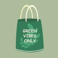 Eco bag with text vector Illustration. Reusable shopping bag with lettering Green Vibes Only. Ecology shopping. Handbag with typography