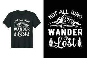 Not All Who Wander Are Lost, Hiking T-shirt Design vector