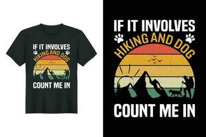 If It Involves Hiking And Dogs Count Me In, Hiking T-shirt Design vector