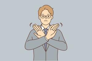 Businessman stops deal by demonstrating forbidding gesture and crossing arms in front of chest as sign of non-cooperation. Businessman in formal suit asks to stop doing actions that harm company. vector