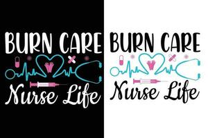 burn care nurse life  quotes  t-shirt vector