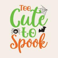 Too Cute to Spook-Halloween design vector