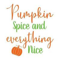 Pumpkin Spice and Everything Nice-Halloween gift vector