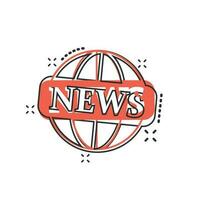 Vector cartoon globe news icon in comic style. World news sign illustration pictogram. Newsletter business splash effect concept.