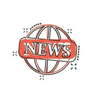 Vector cartoon globe news icon in comic style. World news sign illustration pictogram. Newsletter business splash effect concept.