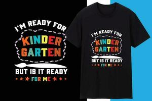 I'm Ready For Kindergarten But Is It Ready For Me Vector Graphic T shirt Design For Your Business