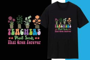 Teachers Plant Seeds That Grow Forever vector