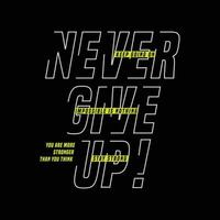 Never give up typography slogan. print t shirt design vector