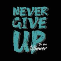 Never give up typography slogan for print t shirt design vector