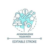 Acknowledge your path turquoise concept icon. Overcoming imposter syndrome tip abstract idea thin line illustration. Isolated outline drawing. Editable stroke vector
