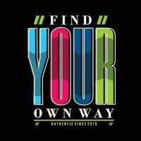 find your own way slogan graphic, t shirt vector, illustration, for cool casual mens style vector