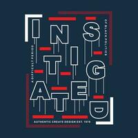 instigated lettering abstract graphic, typography vector, t shirt design illustration, good for ready print, and other use vector