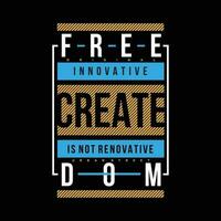 freedom create graphic, typography vector, t shirt design illustration, good for ready print, and other use vector