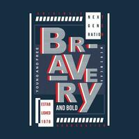bravery lettering graphic design, typography vector illustration, modern style, for print t shirt