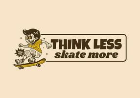 Think less, skate more, mascot character design of a guy jumping on skateboard vector