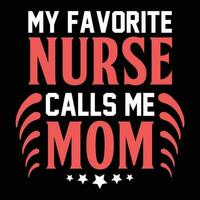 My favorite nurse calls me mom shirt print template vector