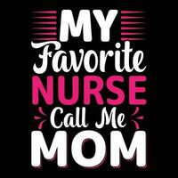 My favorite nurse call me mom shirt print template vector