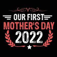 Our first mother's day 2022 shirt print template vector