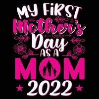 My first mother's day as a mom 2022 shirt print template vector