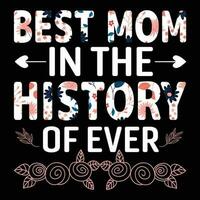 Best mom in the history of ever shirt print template vector