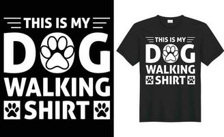 This is my dog walking shirt typography vector t-shirt design. Perfect for print items and bags, poster, sticker, template, banner. Handwritten vector illustration. Isolated on black background.
