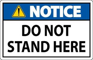 Notice Sign Do Not Stand Here On White Background vector