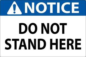 Notice Sign Do Not Stand Here On White Background vector