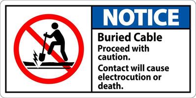 Notice Sign Buried Cable, Proceed With Caution, Contact Will Cause Electrocution Or Death vector