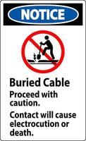 Notice Sign Buried Cable, Proceed With Caution, Contact Will Cause Electrocution Or Death vector