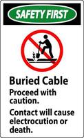 Safety First Sign Buried Cable, Proceed With Caution, Contact Will Cause Electrocution Or Death vector