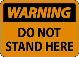 Warning Sign Do Not Stand Here On White Background vector