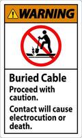 Warning Sign Buried Cable, Proceed With Caution, Contact Will Cause Electrocution Or Death vector