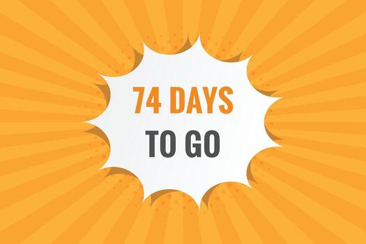 74 dias a Vamos cuenta regresiva modelo. 74 día cuenta regresiva izquierda dias bandera diseño vector
