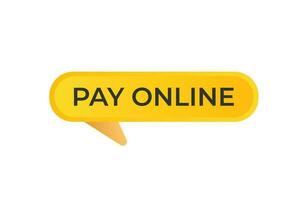 Pay Online Button. Speech Bubble, Banner Label Pay Online vector