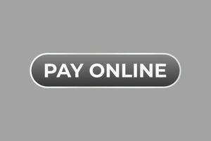 Pay Online Button. Speech Bubble, Banner Label Pay Online vector