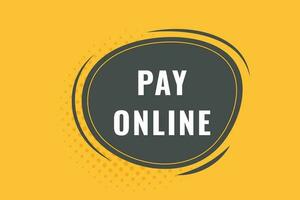 Pay Online Button. Speech Bubble, Banner Label Pay Online vector