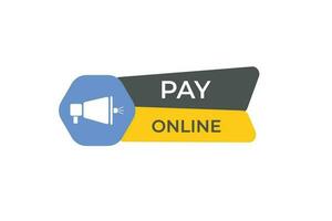 Pay Online Button. Speech Bubble, Banner Label Pay Online vector