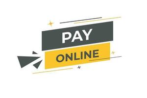 Pay Online Button. Speech Bubble, Banner Label Pay Online vector