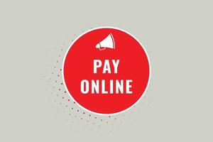 Pay Online Button. Speech Bubble, Banner Label Pay Online vector
