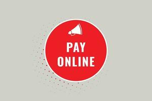 Pay Online Button. Speech Bubble, Banner Label Pay Online vector