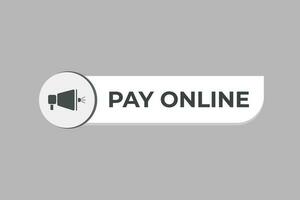 Pay Online Button. Speech Bubble, Banner Label Pay Online vector