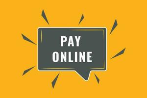 Pay Online Button. Speech Bubble, Banner Label Pay Online vector