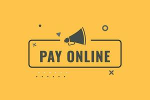 Pay Online Button. Speech Bubble, Banner Label Pay Online vector