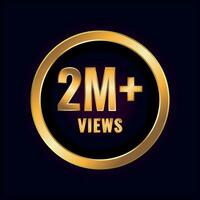Two Million Plus Views. Millions Views Isolated Luxury Label Vector