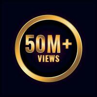 Fifty Million Plus Views. Millions Views Isolated Luxury Label Vector