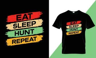 Eat sleep hunt repeat typography adventurer t-shirt design vector