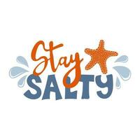 Stay salty. Inspirational phrase with starfish vector