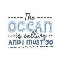 The ocean is calling and i must go. Inspiration phrase with waves vector