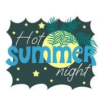 Hot summer night. Inspirational phrase with palm leaves, moon and stars.  Motivational print for poster, textile, card vector