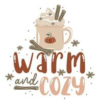 Warm and cozy.  Motivation quote and mug of hot drink with whipped cream. Hand drawn lettering. Autumn decorative element for banners, posters vector